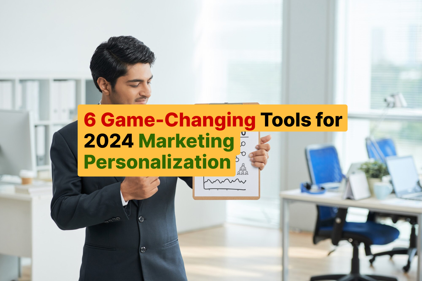 6 Game-Changing Tools for 2024 Marketing Personalization