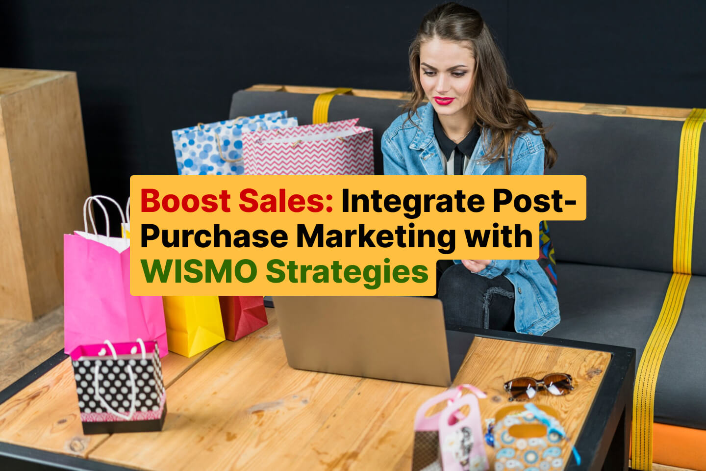 Boost Sales_ Integrate Post-Purchase Marketing with WISMO Strategies