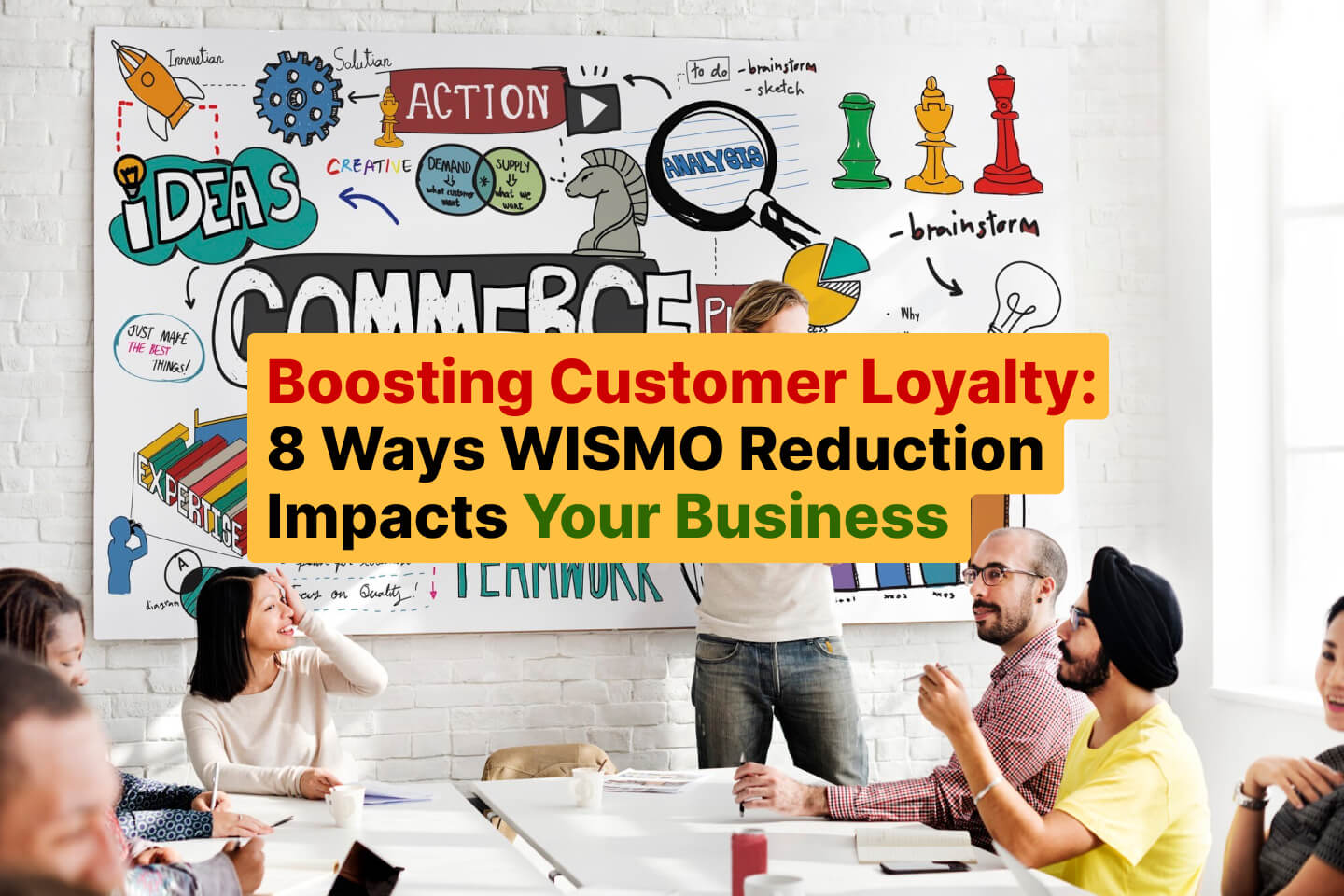 Boosting Customer Loyalty_ 8 Ways WISMO Reduction Impacts Your Business