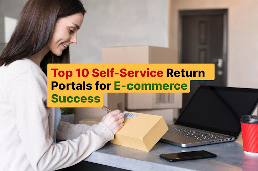 Top 10 Self-Service Return Portals for E-commerce Success